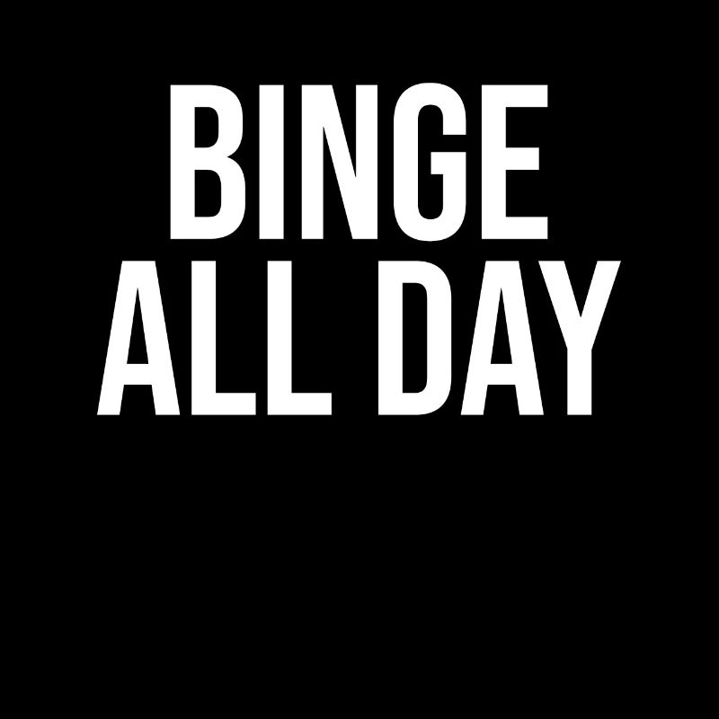 Binge All Day