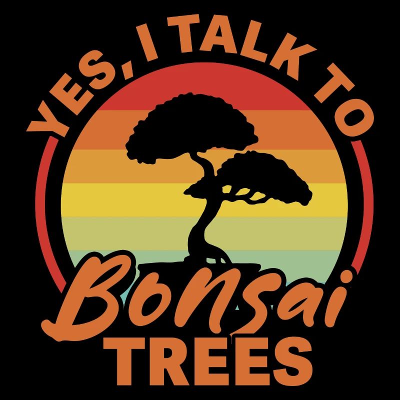 I Talk To Trees - Funny Bonsai Tree Lover