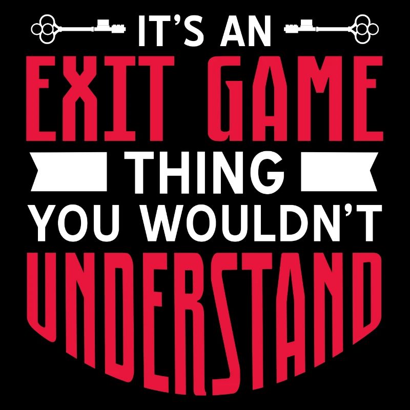 It's An Exit Game Thing You Wouldn't Understand