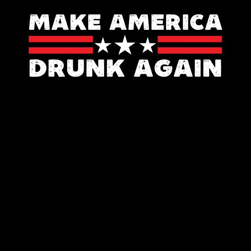 Make america drunk again funny 4. Juli