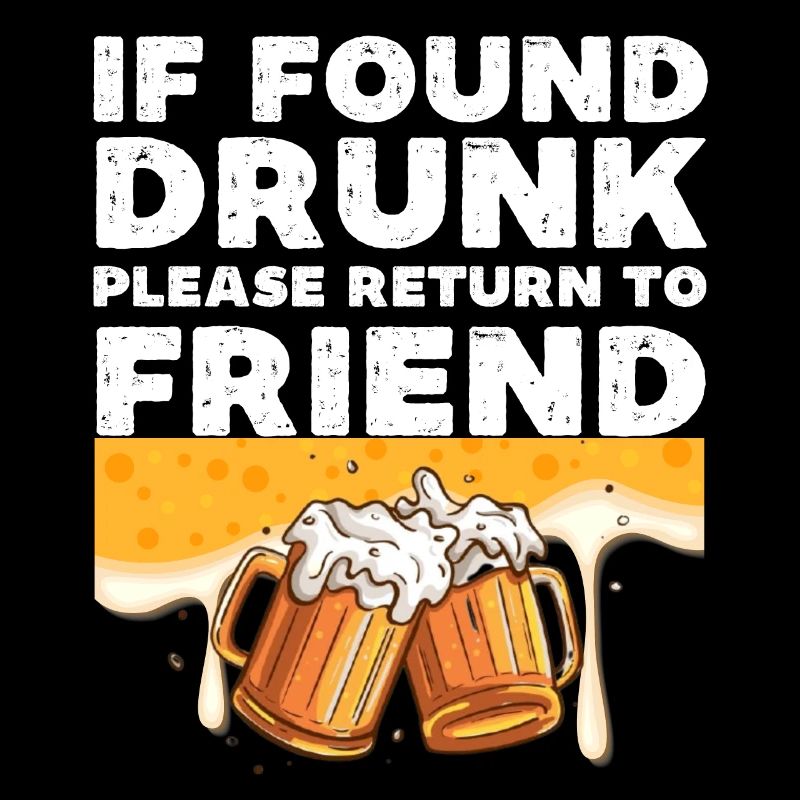 If found drunk please return to friend