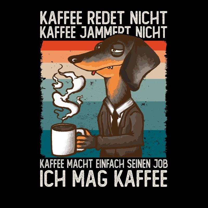 Lustiger Spruch mit Hund Dackel Ich mag Kaffe