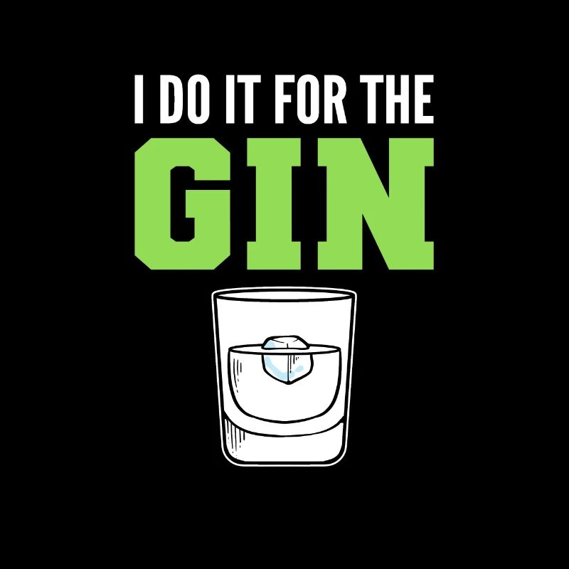 I Do It For The Gin