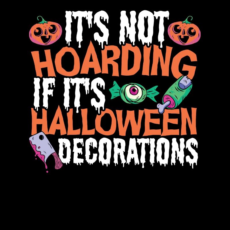 It's Not Hoarding If It's Halloween Decorations