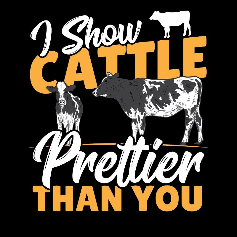 I Show Cattle Prettier Than You Cattle Show
