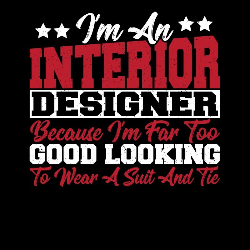 I'm An Interior Designer Because Too Good Looking