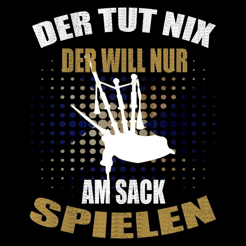 Dudelsack der tut nix der will nur am Sack spielen