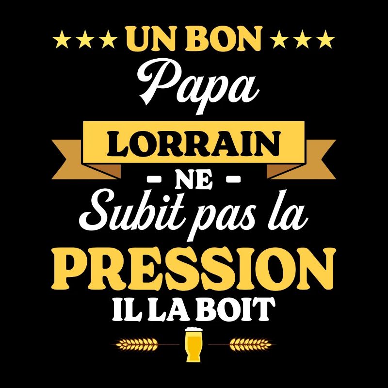 Papa Lorrain Ne Subit Pas La Pression Humour Papa