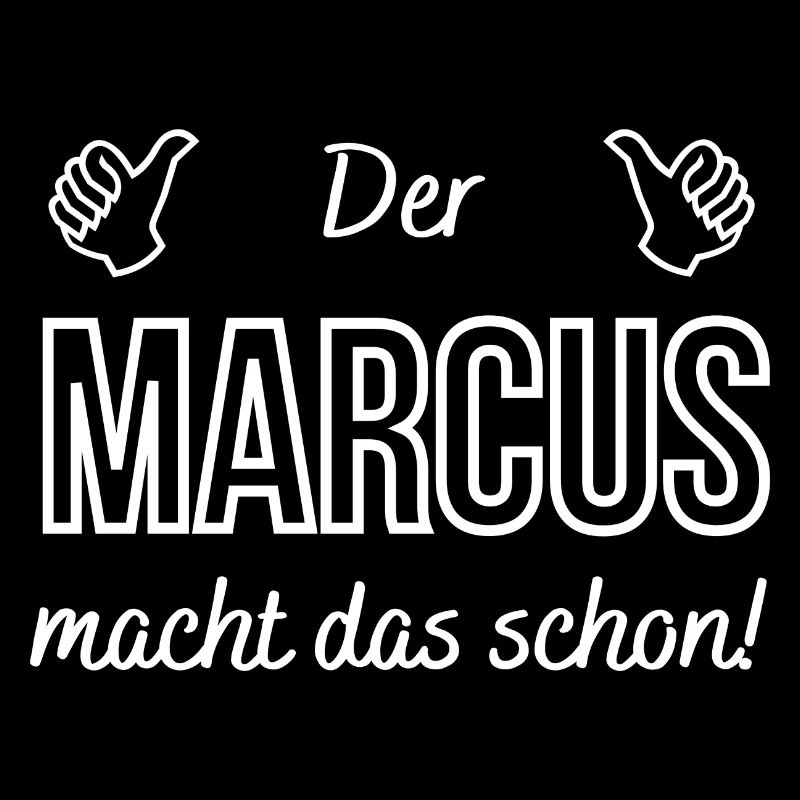 Herren der Marcus macht das schon! Lustiger Spruch