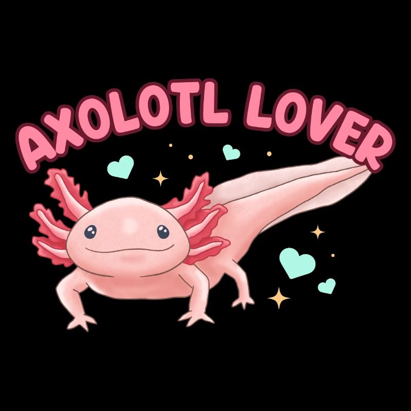 Axolotl Lover Design for Axolotl Lovers
