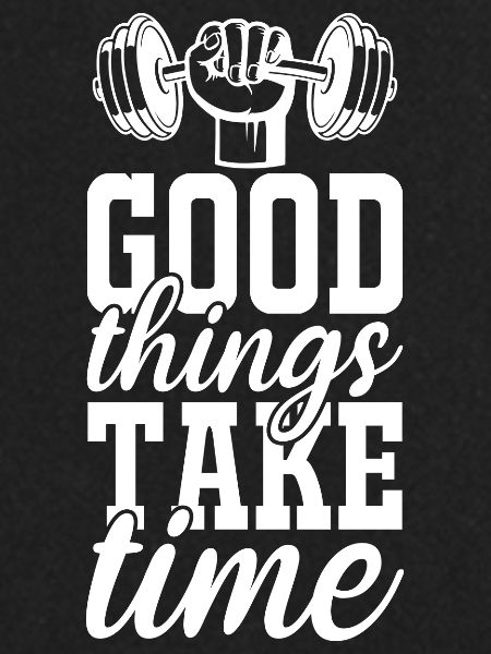 Good things take time -