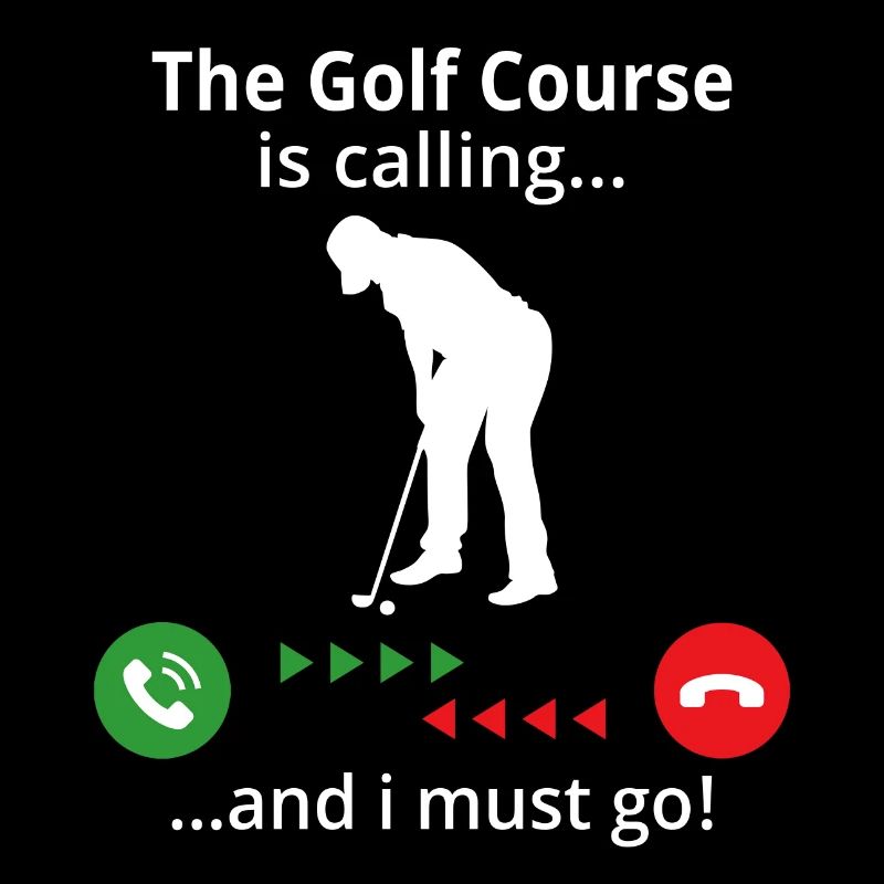 The golf course is calling and i must go
