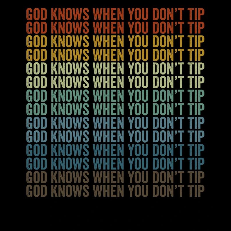 God knows if you don't tip the bartender.