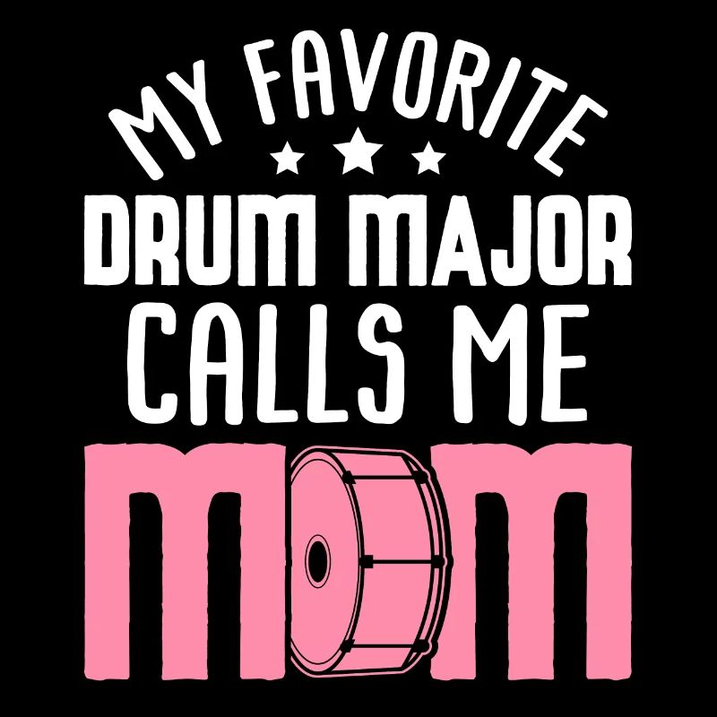 Drum Major Calls Me Mom Drummers Drummer Mom March