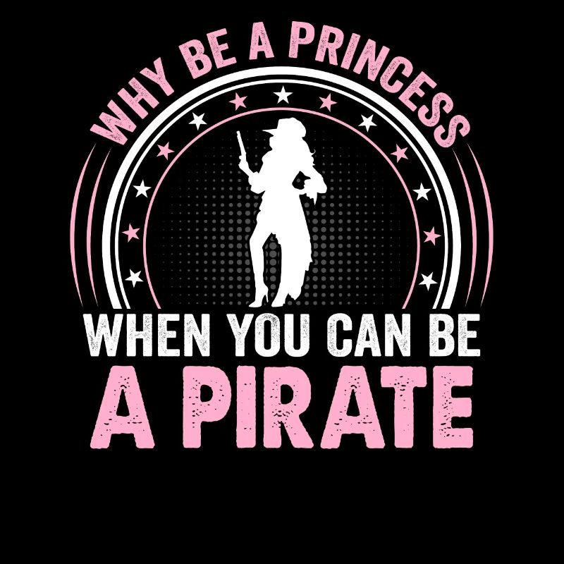 Why be a princess when you're a pirate