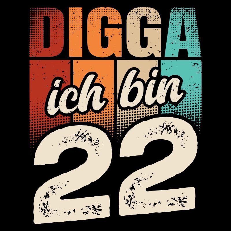 Digga Ich Bin 22 Jahre 22. Geburtstag