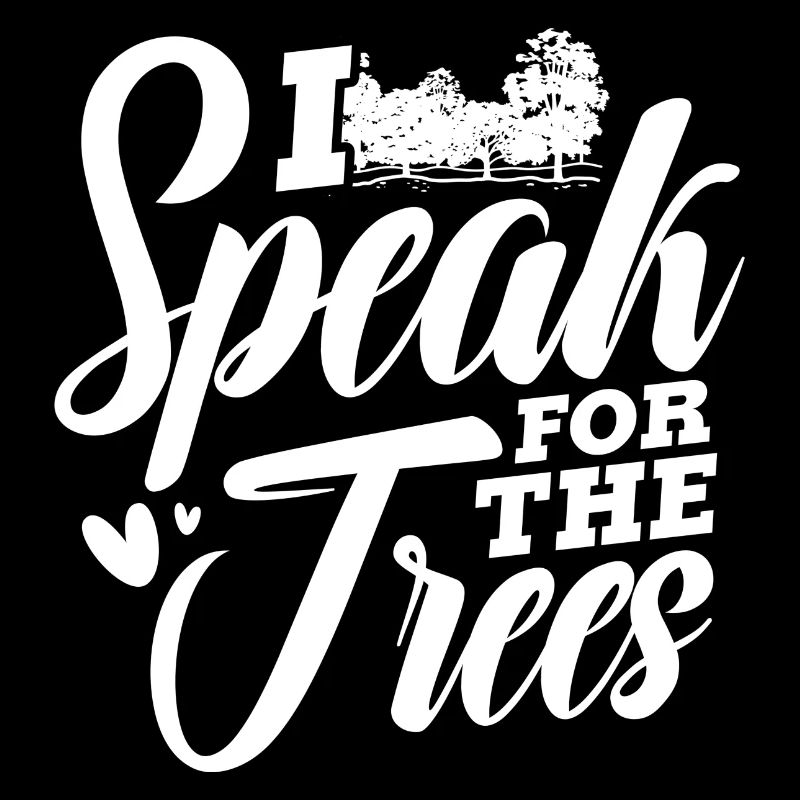 I speak for the trees Design