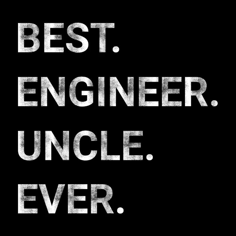 Best Engineer Uncle Ever