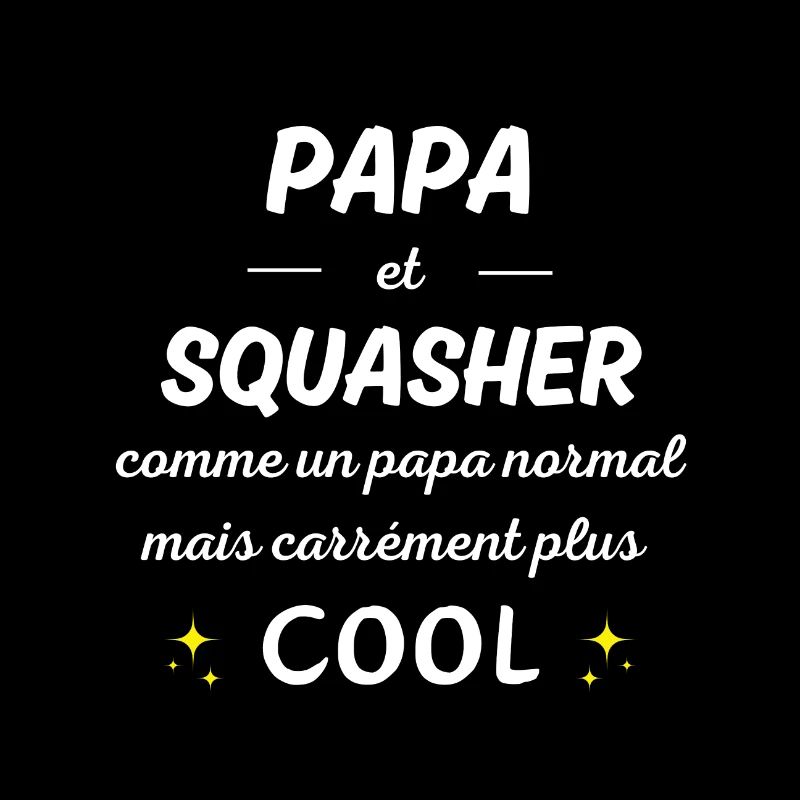 papa et squasher papa normal plus cool