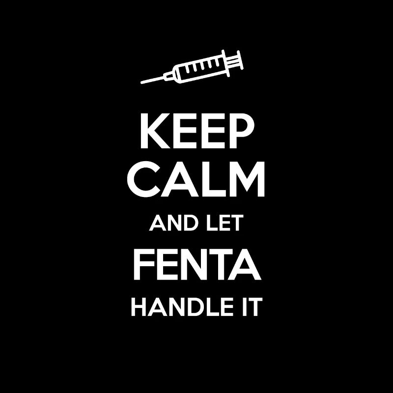 Keep Calm And Let Fentanyl Handle It Syringe