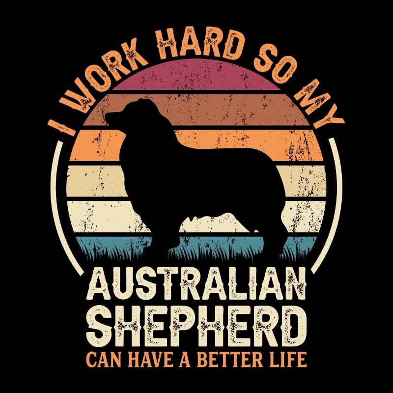 Travaillez dur - Retro Australian Shepherd