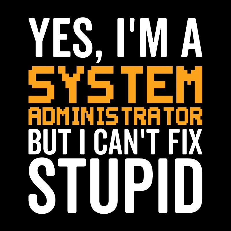 Dumm - Systemadministrator