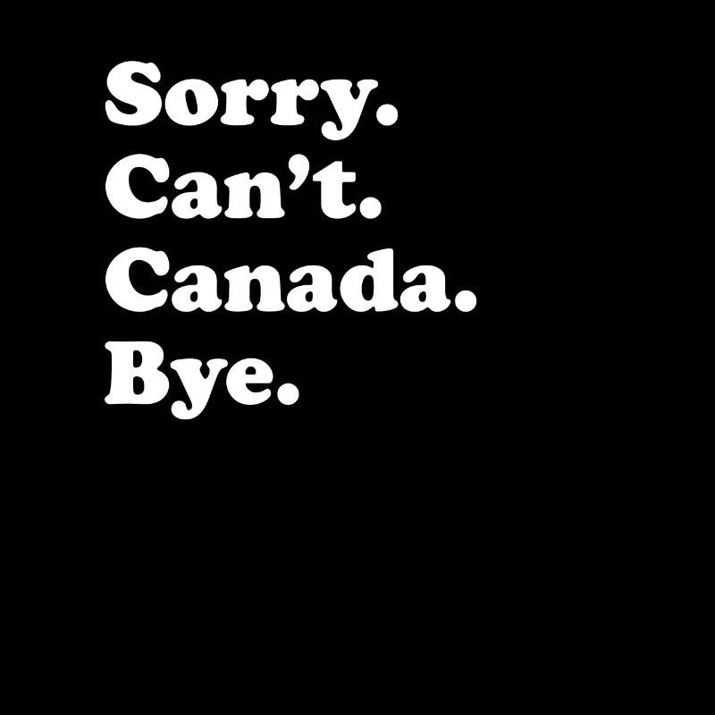 Sorry, Can't Bye - Canada