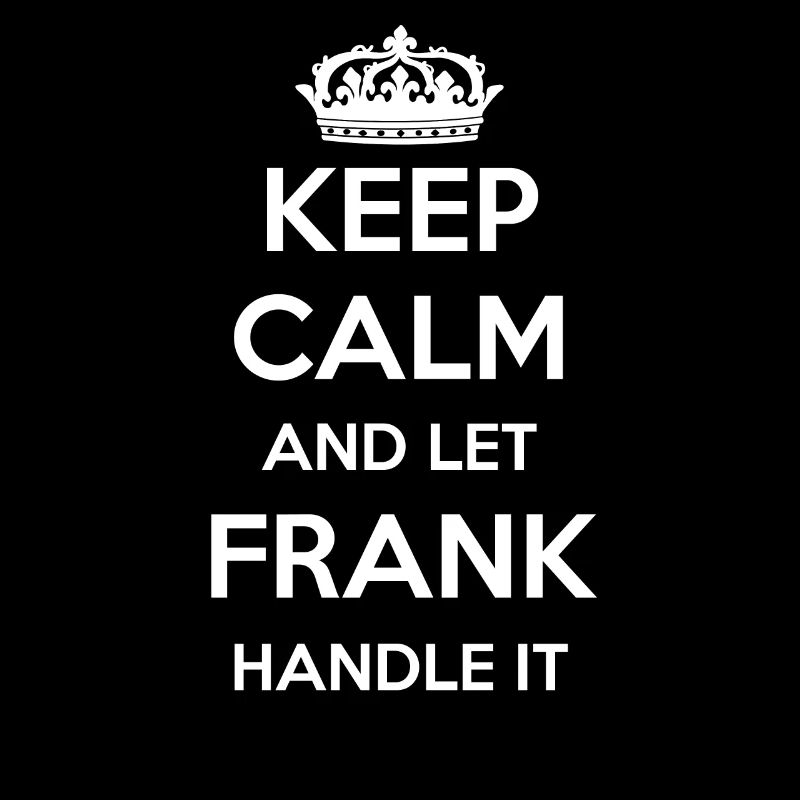 Keep Calm Handle It - Prénom Nom Funny Frank
