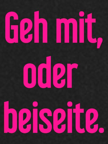 Geh mit oder beiseite