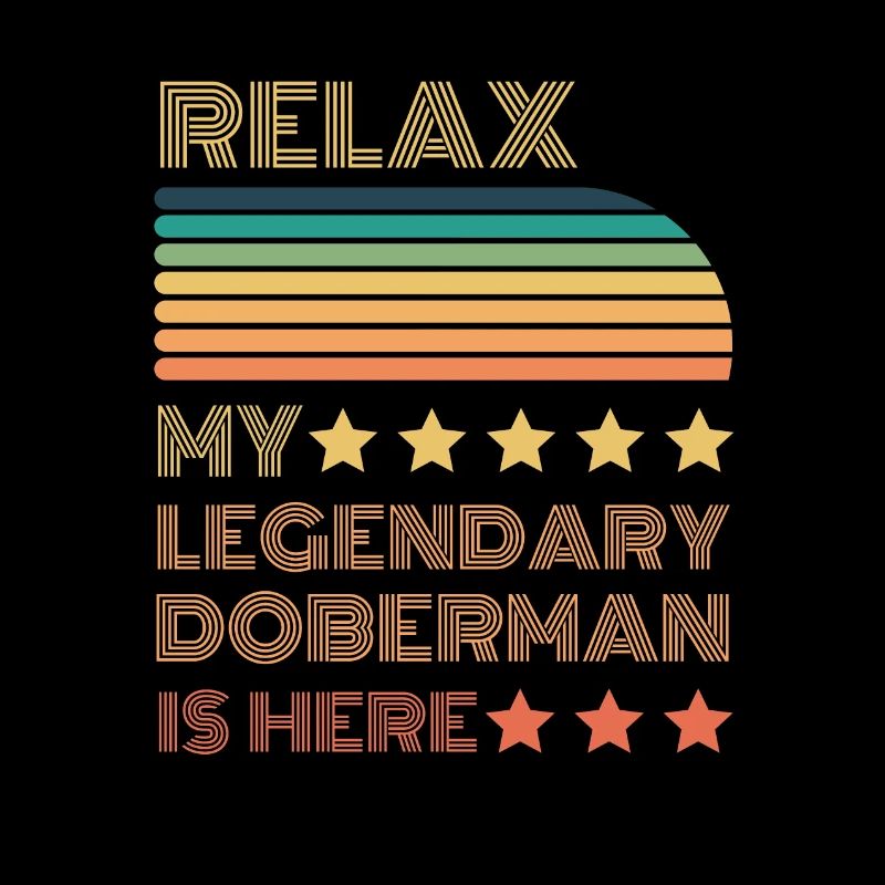 Relax my legendary Doberman is here Retro