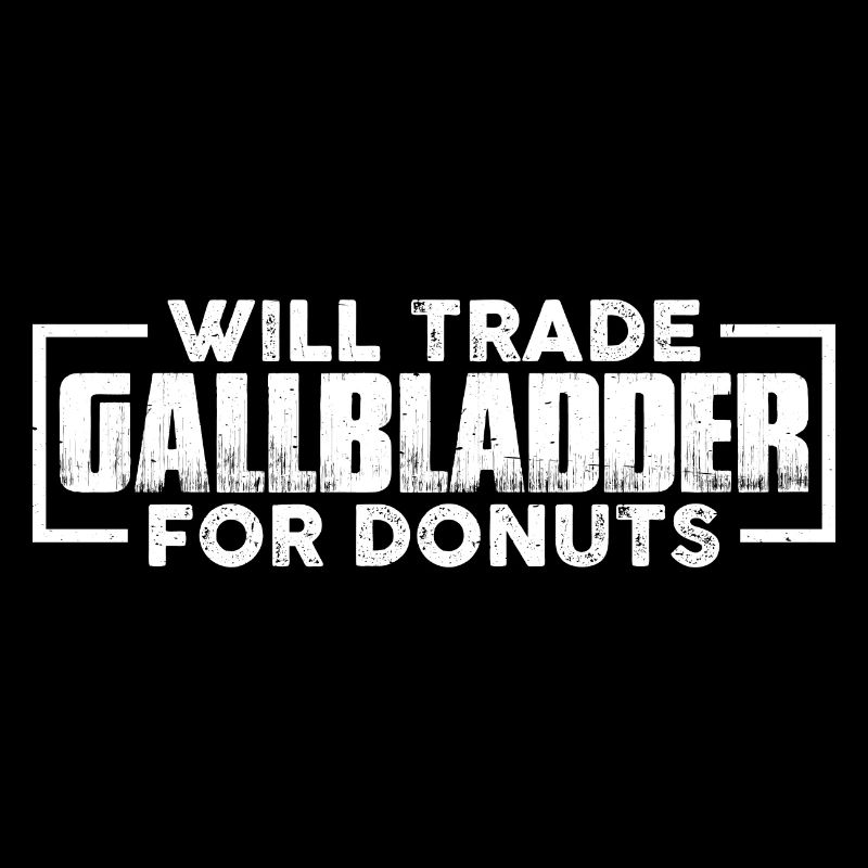 Will Trade Gallbladder For Donuts 4