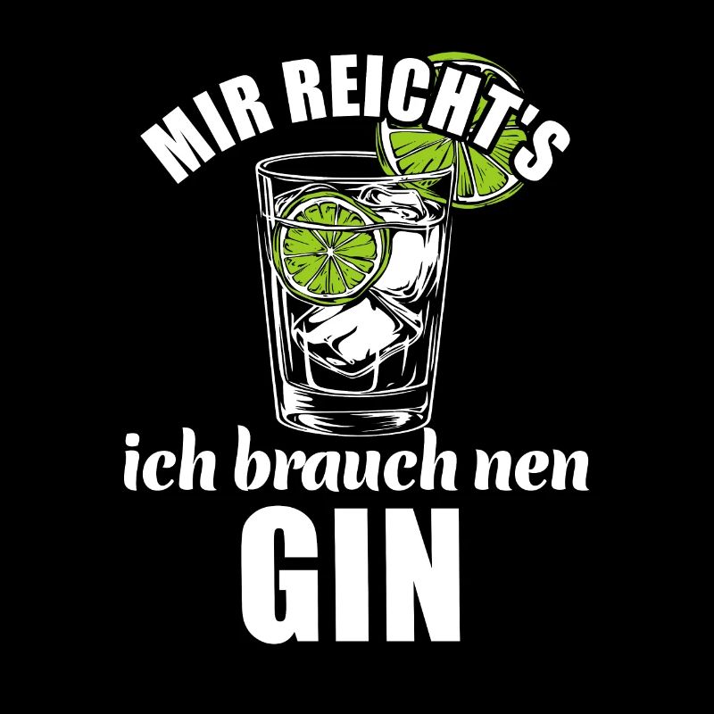 Mir reicht's ich brauch nen Gin - Spruch