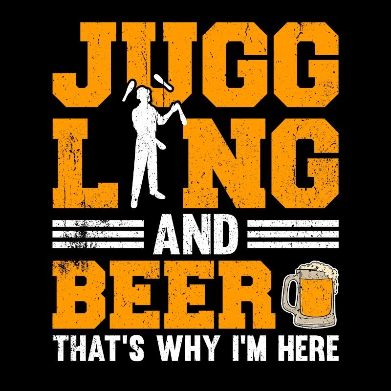 Juggling And Beer That's Why I'm Here