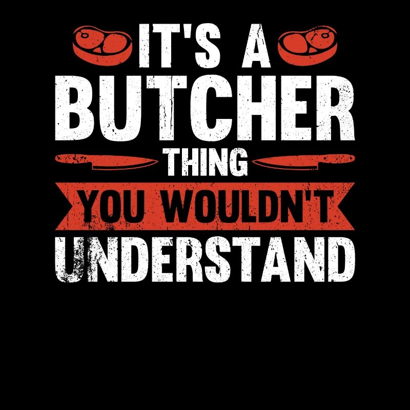 It's A Butcher Thing You Wouldn't Understand