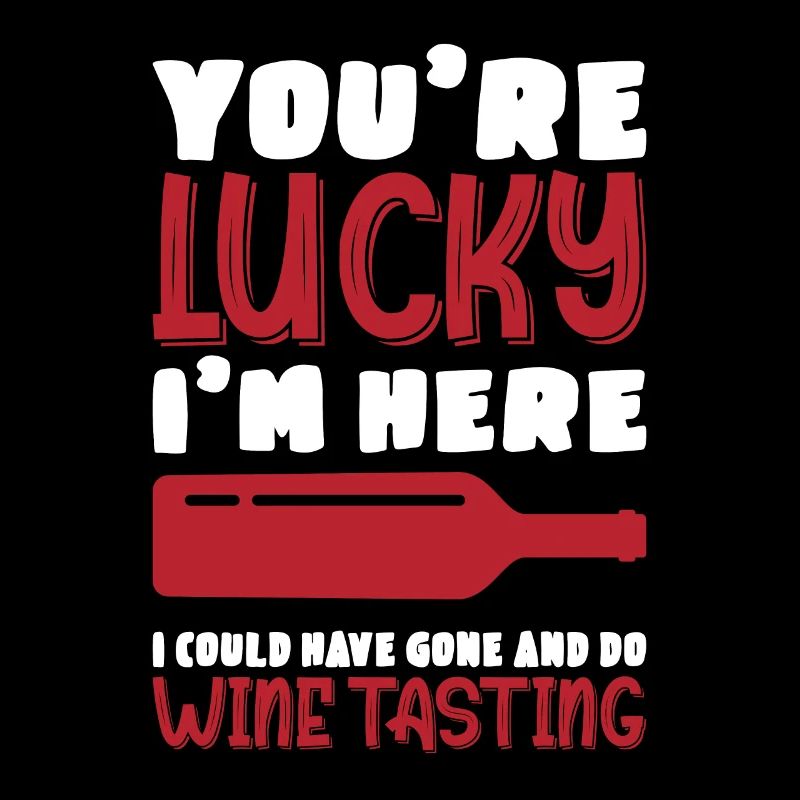I'm Here I Could Have Gone And Do Wine Tasting