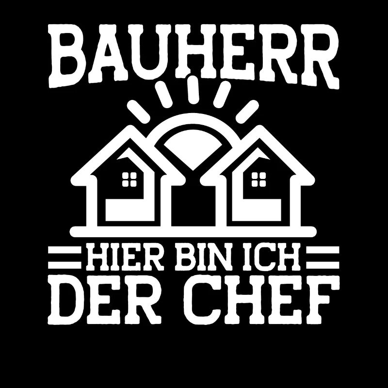 Bauherr Hier Bin Ich Der Chef Bauherr Geschenk