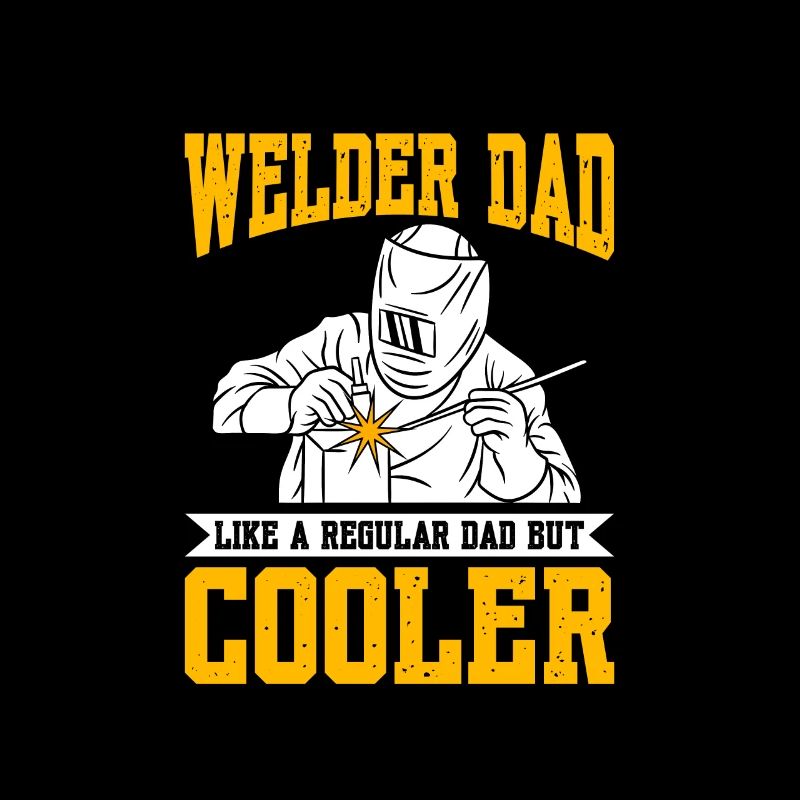 Welder Dad Like A Regular Dad But Cooler