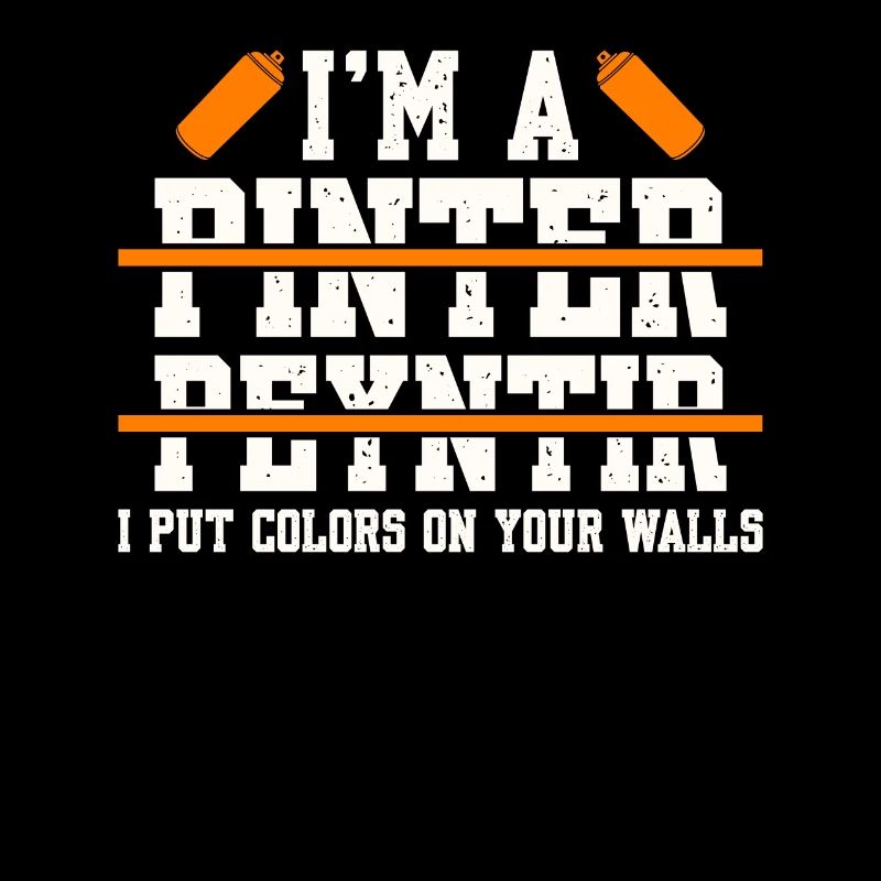 I'm A Painter I Put Colors On Your Walls