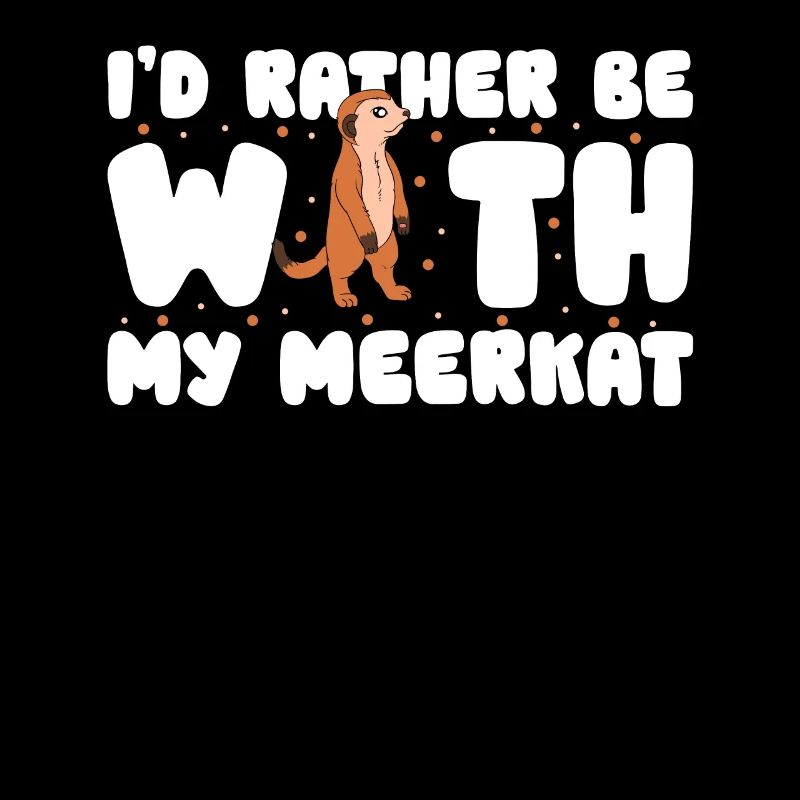 Je préfère être avec mon suricate
