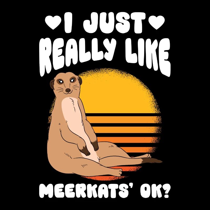 J’aime vraiment les suricates, d’accord
