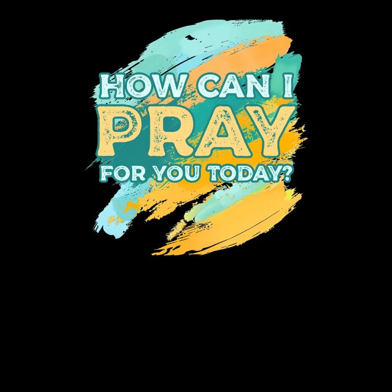 How Can I Pray For You Today