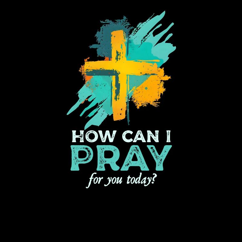 How Can I Pray For You Today