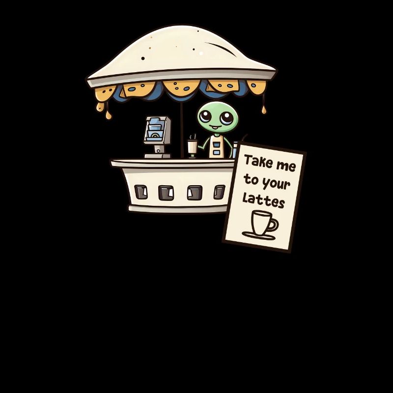 Alien Abduction Take Me To Your Lattes Coffee