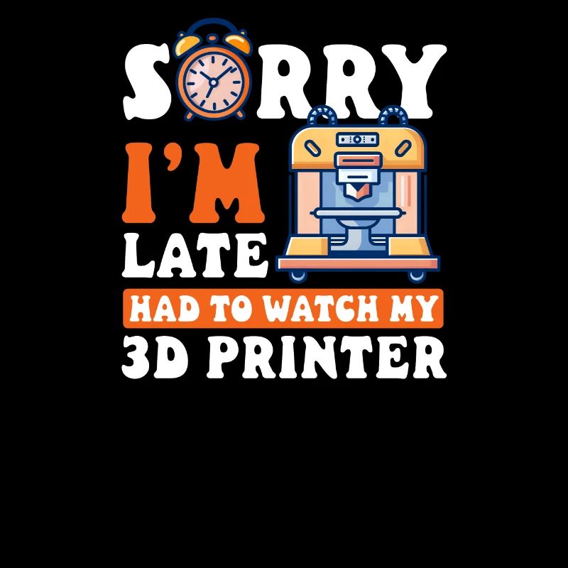 3D-Drucker-Zubehör Sorry, ich bin spät dran, musste Watc