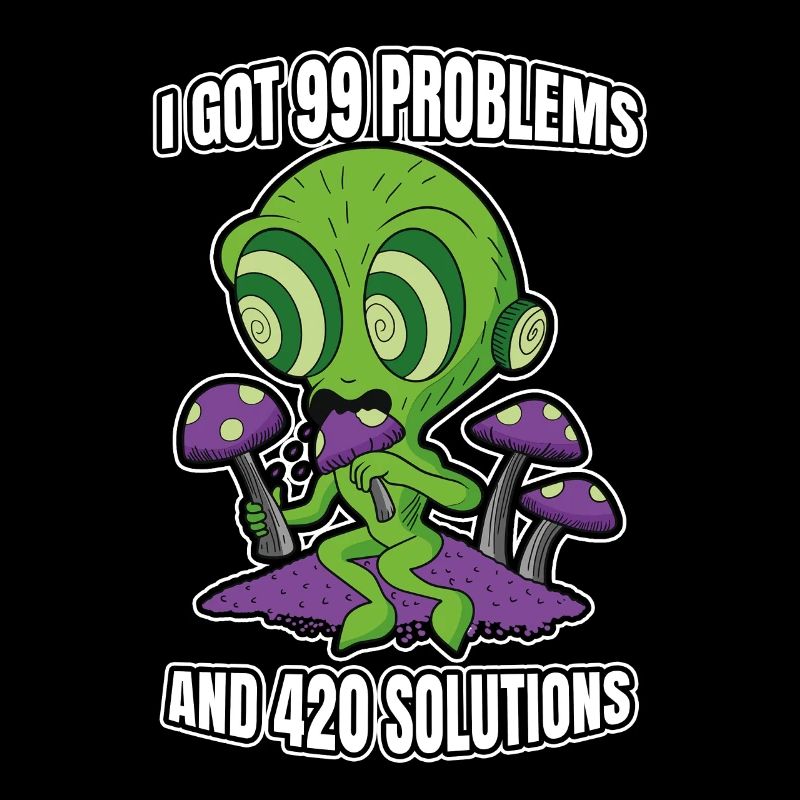 I Got 99 Problems And 420 Solutions Cannabis Weed