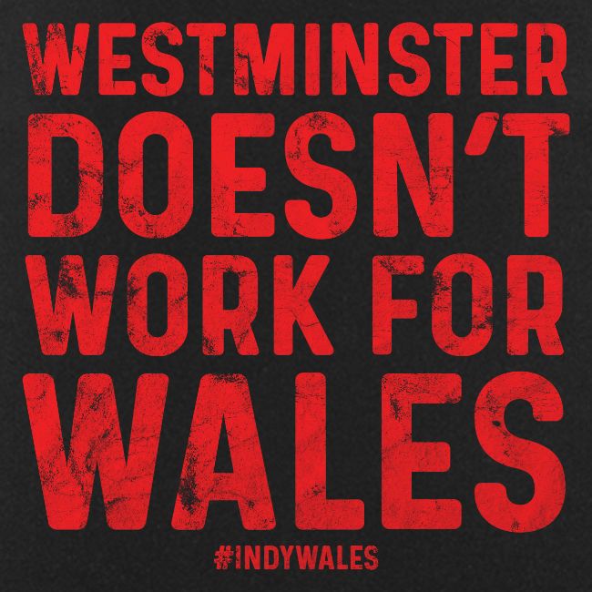 Westminster Doesn't Work For Wales