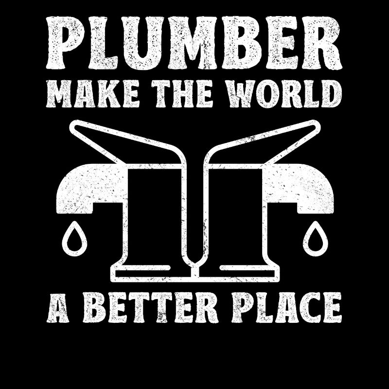 Plumber Make The World A Better Place