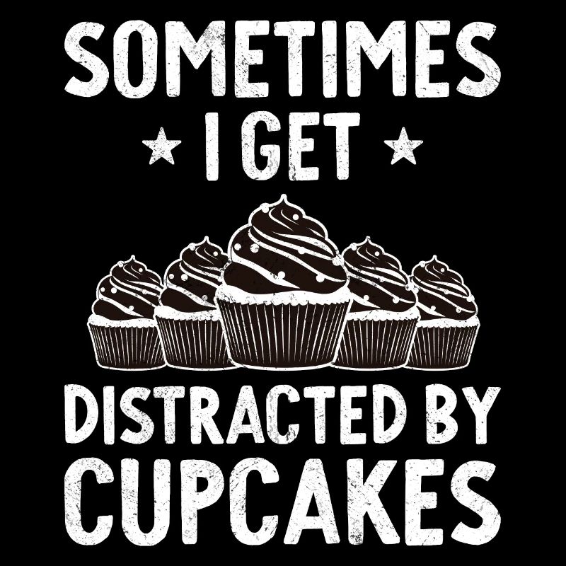 Sometimes I Get Distracted By Cupcakes