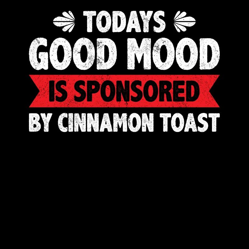 Today Good Mood Is Sponsored By Cinnamon