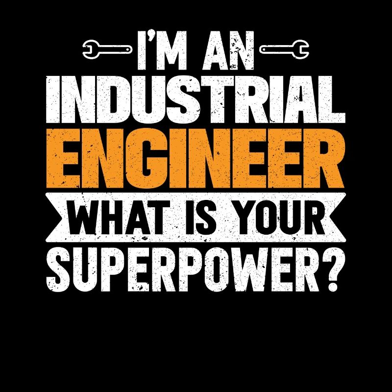 I Am An Industrial Engineer